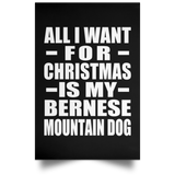 All I Want For Christmas Is My Bernese Mountain Dog - Poster Portrait