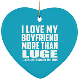I Love My Boyfriend More Than Luge - Heart Ornament