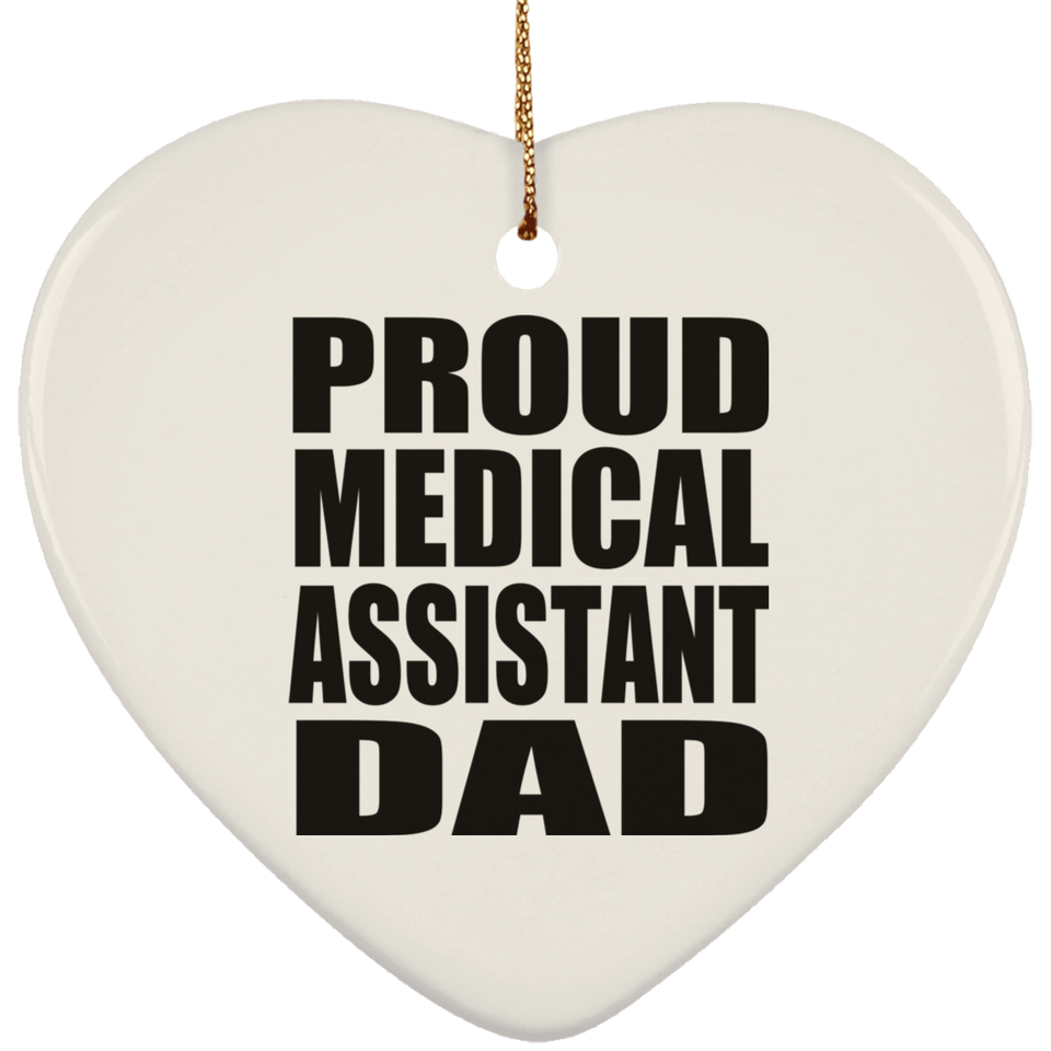 Proud Medical Assistant Dad - Heart Ornament