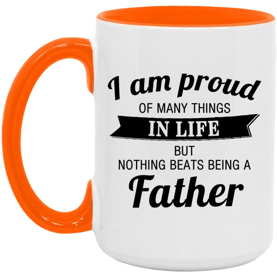 Proud of Many Things In Life, Nothing Beats Being a Father - 15oz Accent Mug Orange