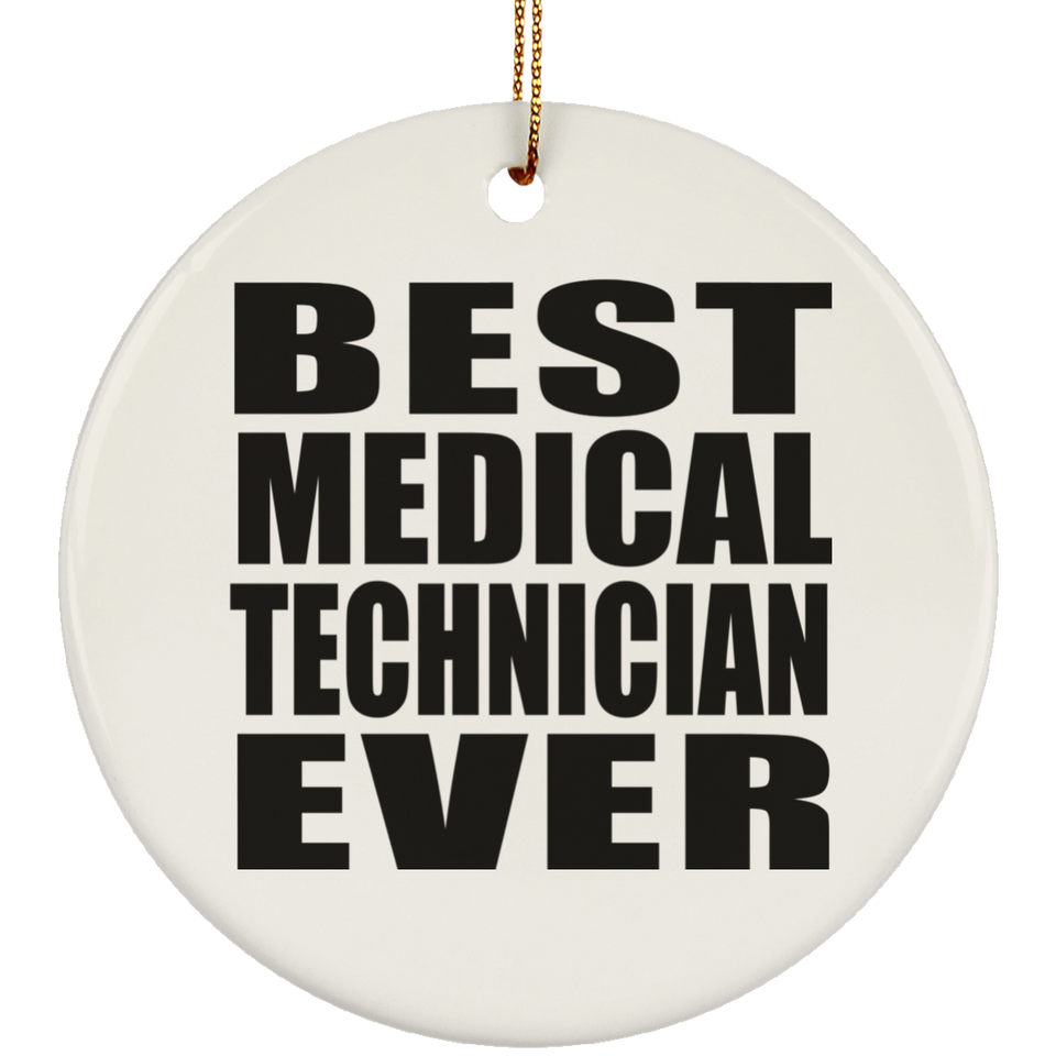 Best Medical Technician Ever - Circle Ornament