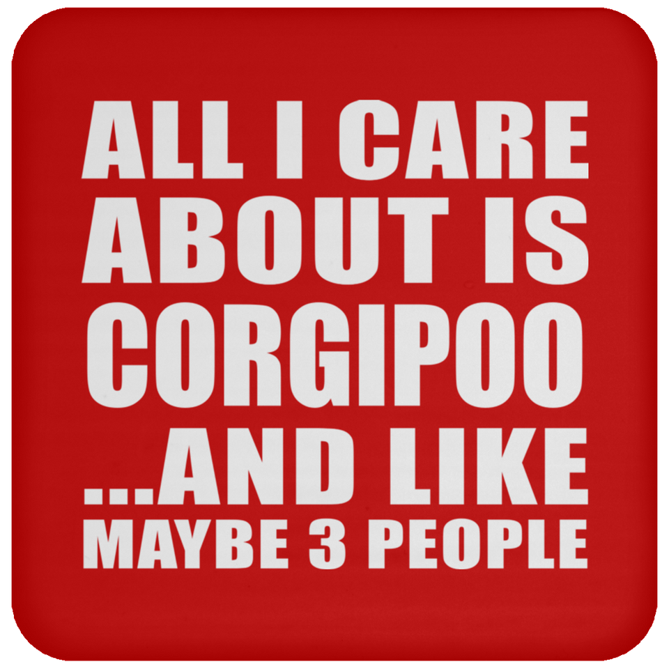 All I Care About Is Corgipoo - Drink Coaster