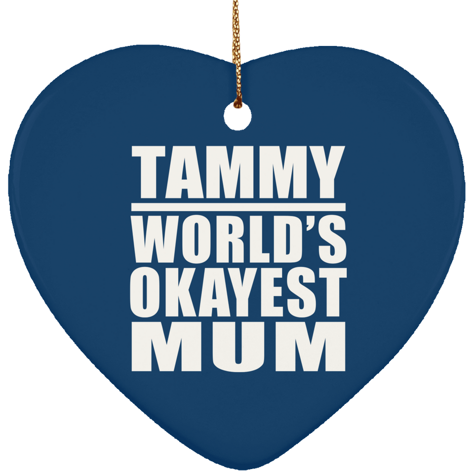 Tammy World's Okayest Mum - Heart Ornament