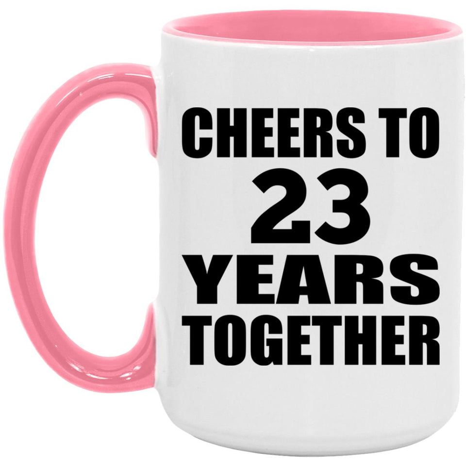23rd Anniversary Cheers To 23 Years Together - 15oz Accent Mug Pink