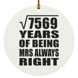 87th Anniversary Square Root of 7569 Years Mrs Always Right - Circle Ornament