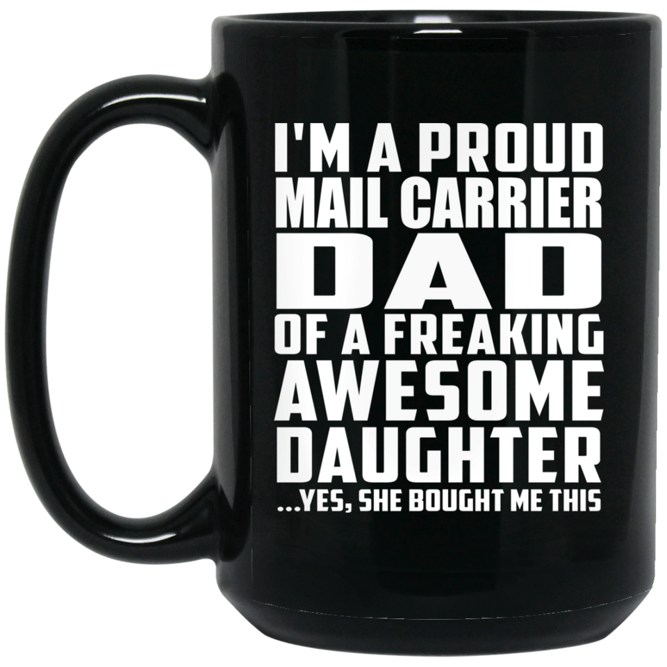 Proud Mail Carrier Dad Of Awesome Daughter - 15 Oz Coffee Mug Black