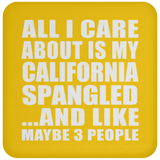 All I Care About Is My California Spangled - Drink Coaster