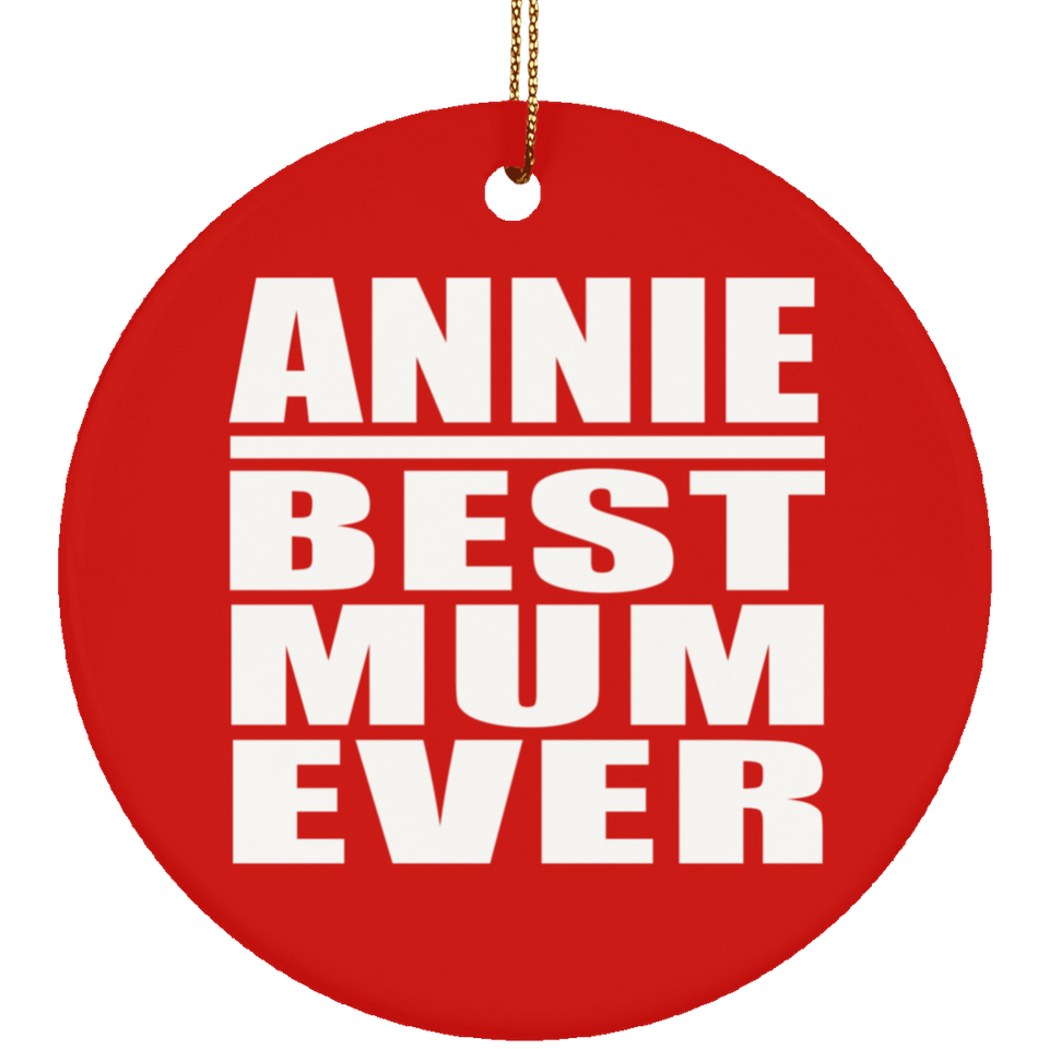 Annie Best Mum Ever - Circle Ornament