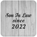 Son In Law Since 2022 - Drink Coaster F