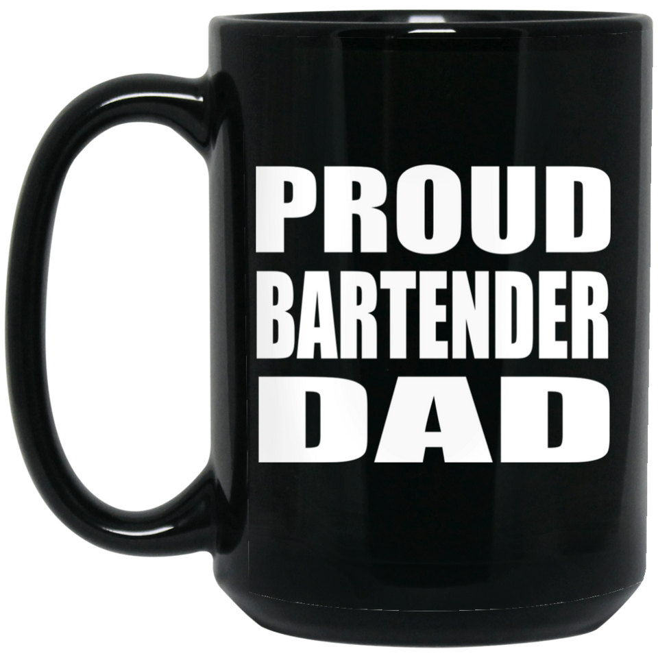 Proud Bartender Dad - 15oz Coffee Mug Black