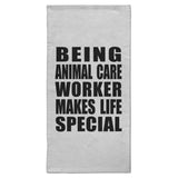 Being Animal Care Worker Makes Life Special - Hand Towel