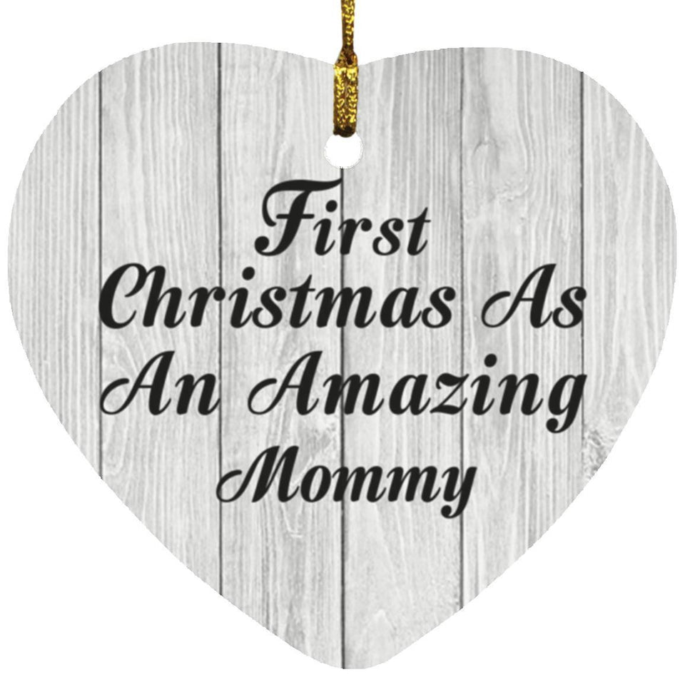 First Christmas As An Amazing Mommy - Heart Ornament F