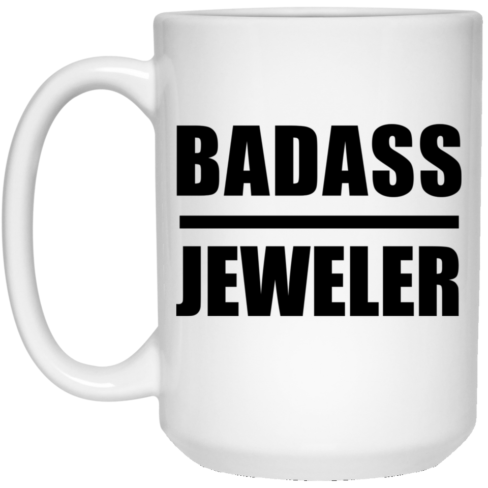Badass Jeweler - 15oz Coffee Mug