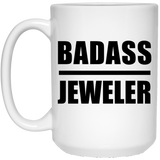 Badass Jeweler - 15oz Coffee Mug