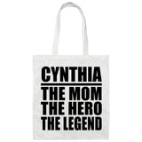 Cynthia The Mom The Hero The Legend - Tote Bag White