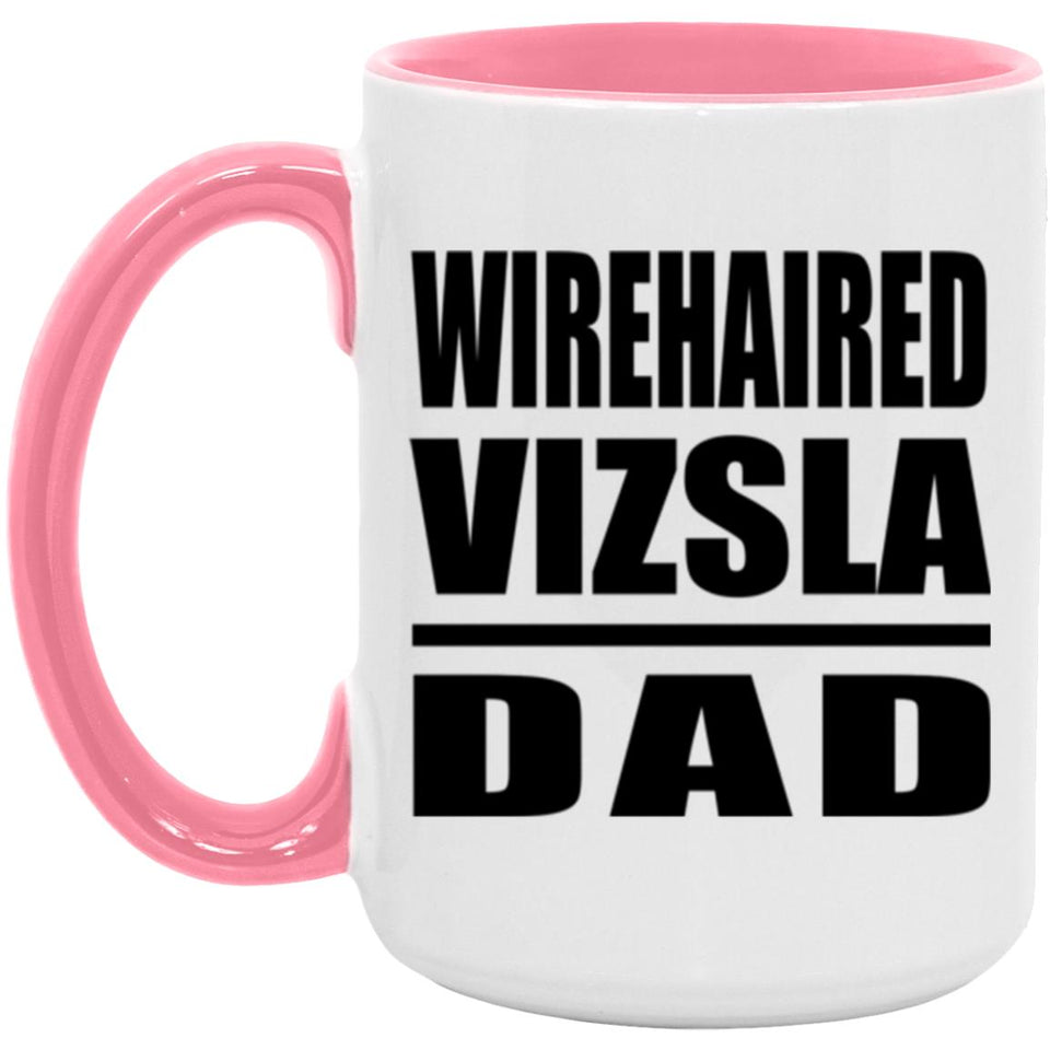 Wirehaired Vizsla Dad - 15oz Accent Mug Pink