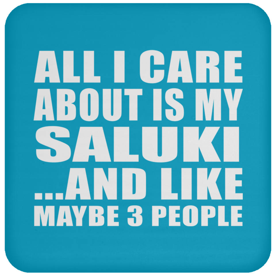 All I Care About Is My Saluki - Drink Coaster