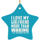 I Love My Girlfriend More Than Waking - Star Ornament