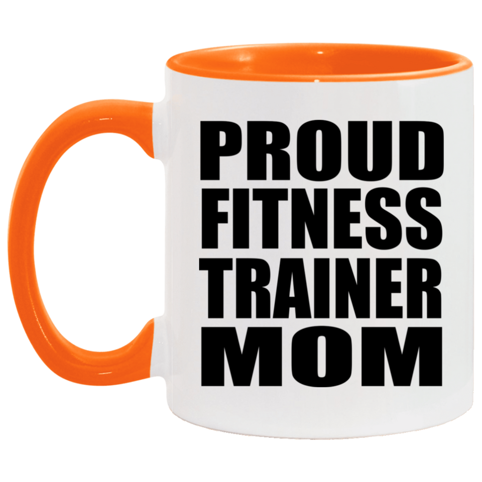 Proud Fitness Trainer Mom - 11oz Accent Mug Orange