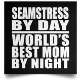 Seamstress By Day World's Best Mom By Night - Poster Square