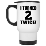 4th Birthday I Turned 2 Twice - White Travel Mug