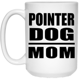 Pointer Dog Mom - 15oz Coffee Mug
