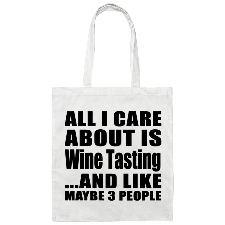 All I Care About Is Wine Tasting - Tote Bag White