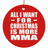 All I Want For Christmas Is More MMA - Circle Ornament