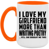 I Love My Girlfriend More Than Writing Poetry - 15oz Accent Mug Orange