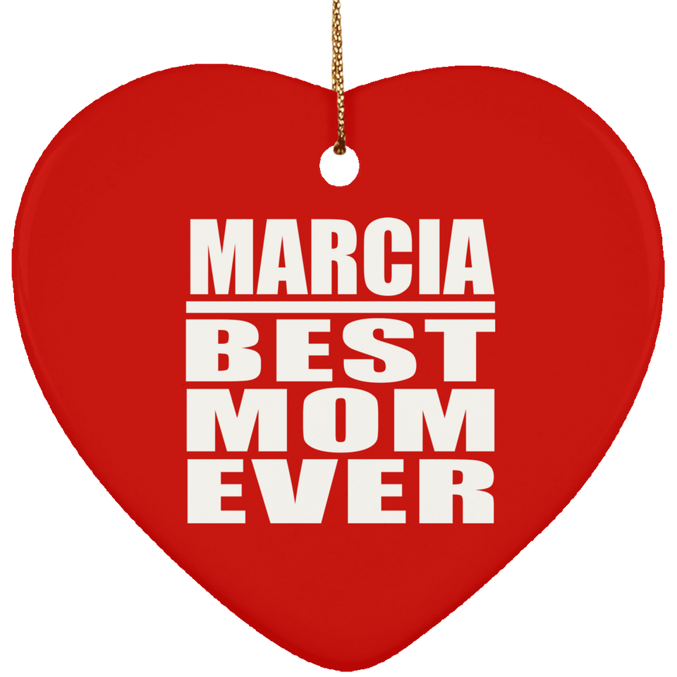 Marcia Best Mom Ever - Heart Ornament