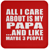 All I Care About Is My Papa - Drink Coaster