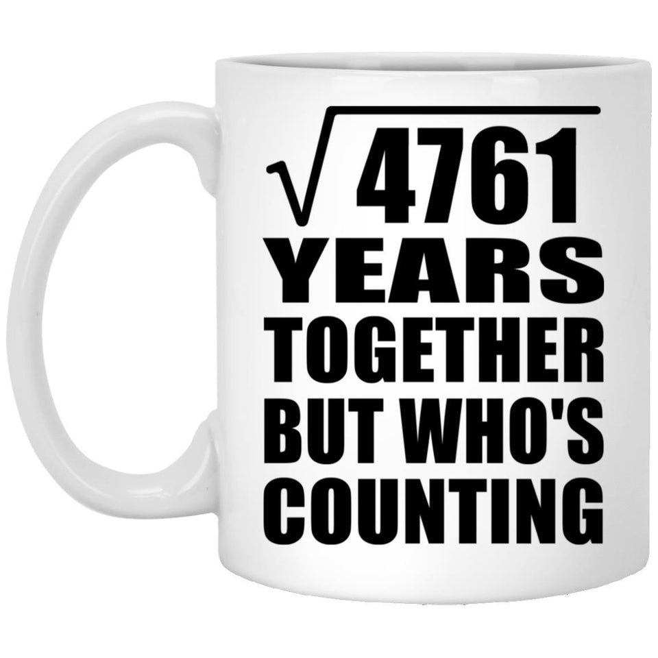 69th Anniversary Square Root of 4761 Years Who's Counting - 11oz Coffee Mug
