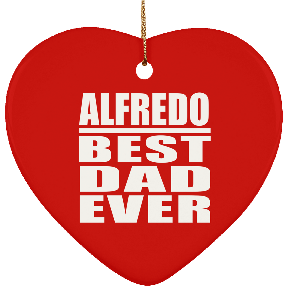 Alfredo Best Dad Ever - Heart Ornament