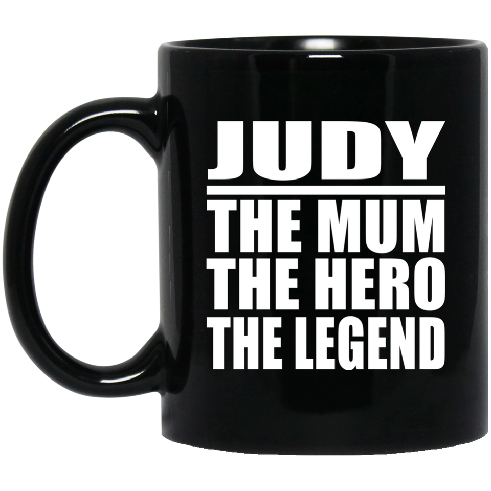 Judy The Mum The Hero The Legend - 11 Oz Coffee Mug Black