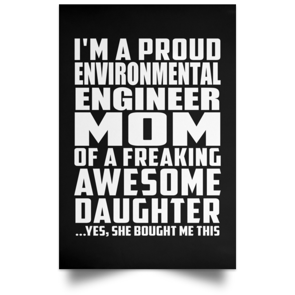 Proud Environmental Engineer Mom Of Awesome Daughter - Poster Portrait