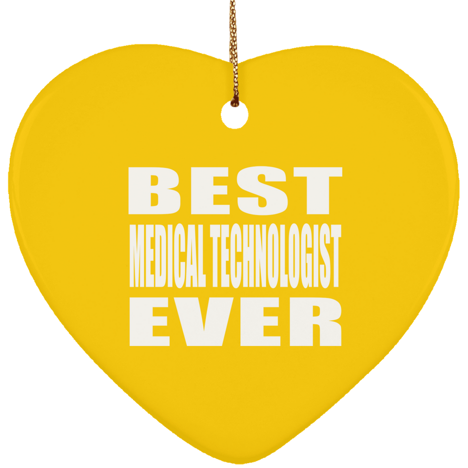 Best Medical Technologist Ever - Heart Ornament