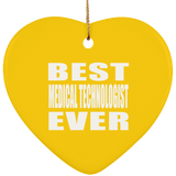 Best Medical Technologist Ever - Heart Ornament