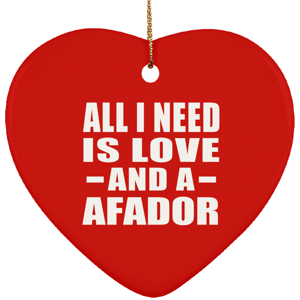 All I Need Is Love And A Afador - Heart Ornament
