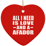 All I Need Is Love And A Afador - Heart Ornament