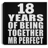 18th Anniversary 18 Years Of Being Mr Perfect - Canvas Square