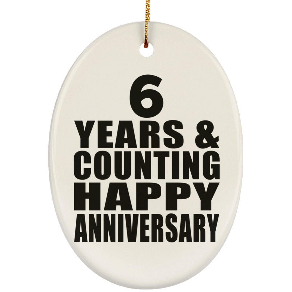 Happy 6th Anniversary 6 Years & Counting - Oval Ornament