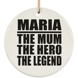 Maria The Mum The Hero The Legend - Circle Ornament