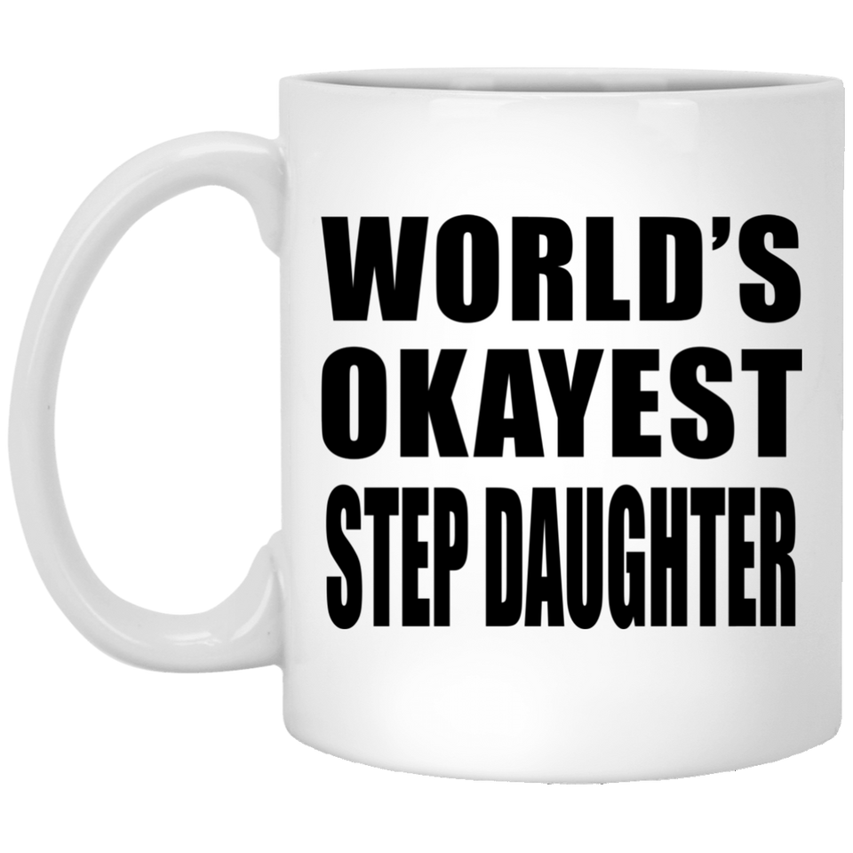 World's Okayest Step Daughter - 11 Oz Coffee Mug