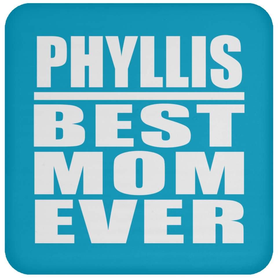 Phyllis Best Mom Ever - Drink Coaster