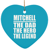 Mitchell The Dad The Hero The Legend - Heart Ornament