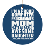 Proud Computer Programmer Mom Of Awesome Daughter - Circle Ornament