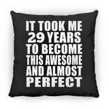 29th Birthday Took 29 Years To Become Awesome & Perfect - Throw Pillow Black