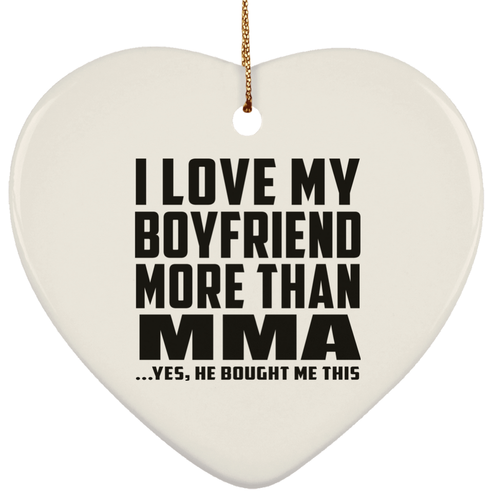 I Love My Boyfriend More Than MMA - Heart Ornament