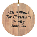 All I Want For Christmas Is My Shiba Inu - Circle Ornament C