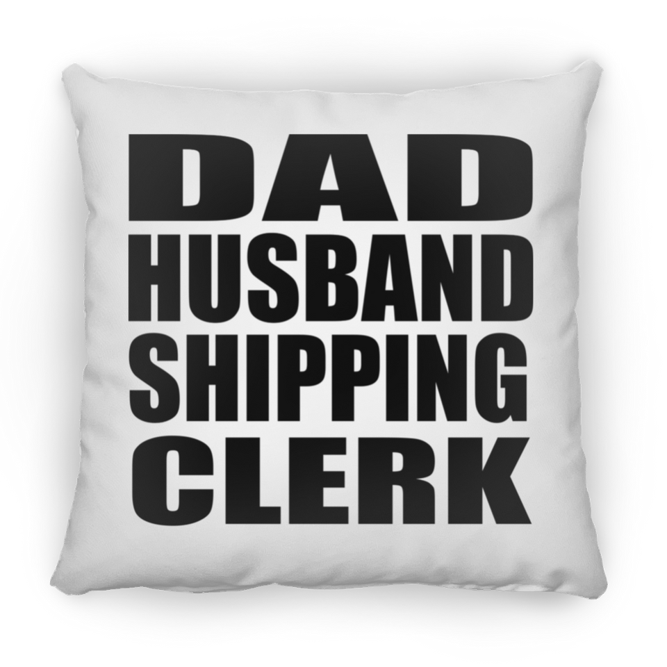 Dad Husband Shipping Clerk - Throw Pillow